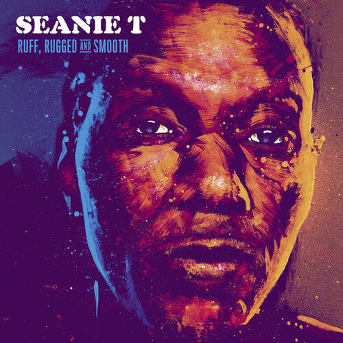 Seanie T: Ruff Rugged & Smooth - Vinyl LP