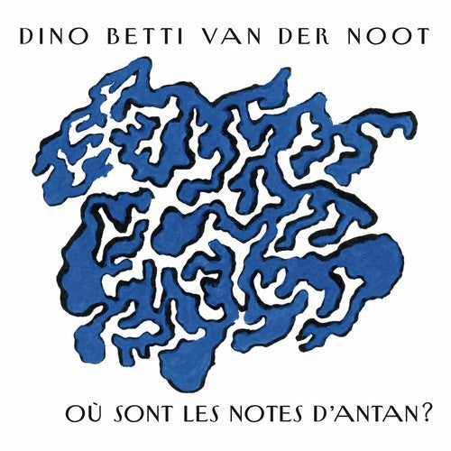 Dino Betti Van Der Noot: Ou Sont Les Notes D'antan - COMPACT DISCS