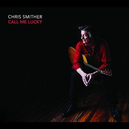 Chris Smither: Call Me Lucky - COMPACT DISCS