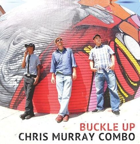Chris Murray Combo: Buckle Up - Vinyl LP