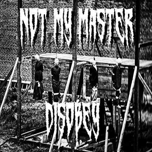 Not My Master: Disobey - COMPACT DISCS