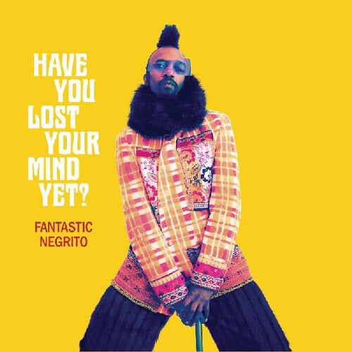 Fantastic Negrito: Have You Lost Your Mind Yet - COMPACT DISCS