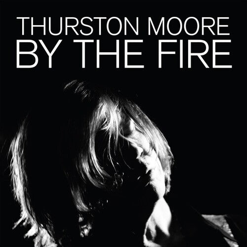 Thurston Moore: By The Fire - Vinyl LP