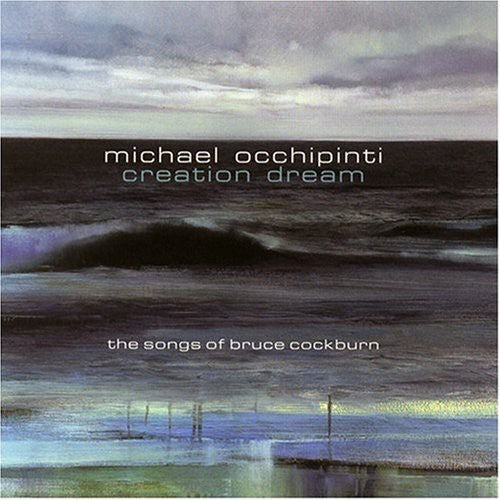 Michael Occhipinti: Creation Dream: The Songs Of Bruce Cockburn - COMPACT DISCS