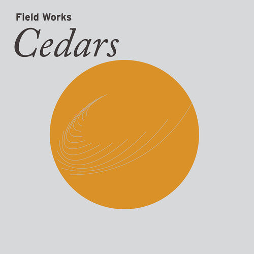 Field Works: Cedars - COMPACT DISCS