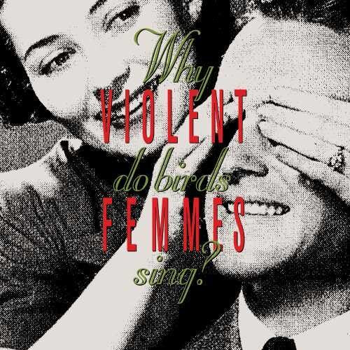 Violent Femmes: Why Do Birds Sing? - Vinyl LP