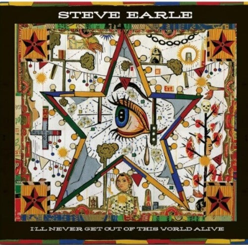 Steve Earle: I'll Never Get Out Of This World Alive - Vinyl LP
