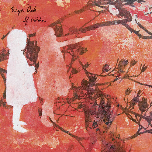 Wye Oak: If Children - Reissue - Vinyl LP