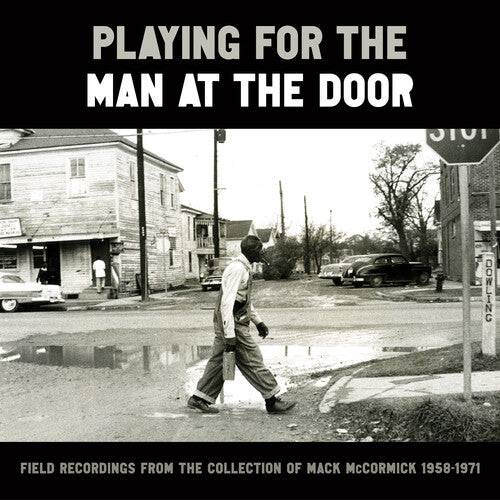 Various: Playing for the Man at the Door: Field Recordings from the Collection of Mack McCormick 58–71 - Vinyl LP