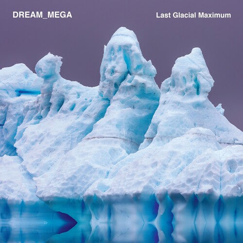 DREAM_MEGA: Last Glacial Maximum - Vinyl LP