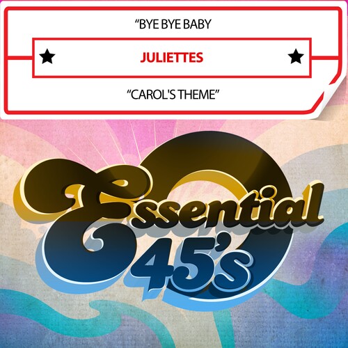 Juliettes: ByeByeBaby/Carol'sTheme(Digital45) - COMPACT DISCS
