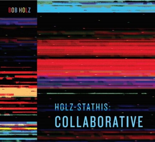 Bob Holz: Holz-stathis: Collaborative - Vinyl LP