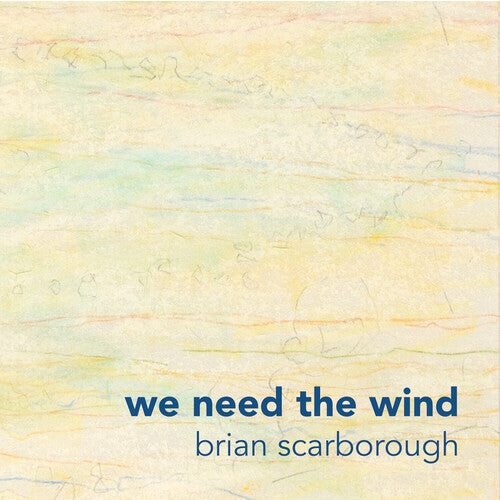 Brian Scarborough: We Need the Wind - COMPACT DISCS