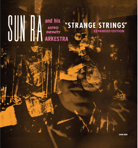 Sun Ra & His Astro Ihnfinity Arkestra: Strange Strings (Expanded Edition) - COMPACT DISCS