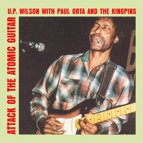 Wilson, U.P. / Orta, Paul & the Kingpins: Attack of the Atomic Guitar - COMPACT DISCS