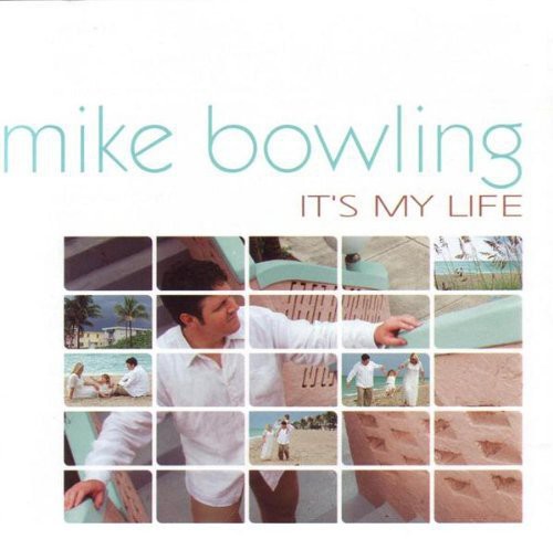Mike Bowling: It's My Life - COMPACT DISCS