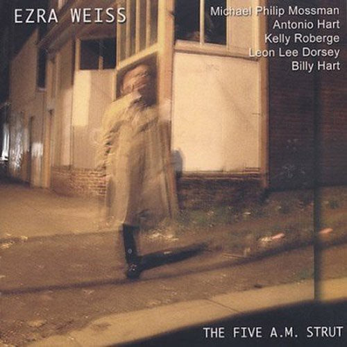Ezra Weiss: Five A.M. Strut - COMPACT DISCS