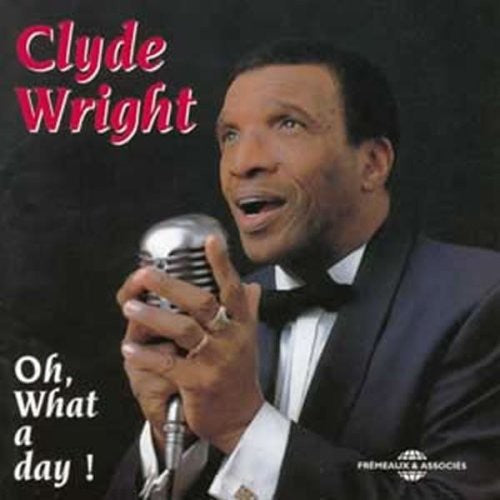 Clyde Wright: Oh What A Day - COMPACT DISCS