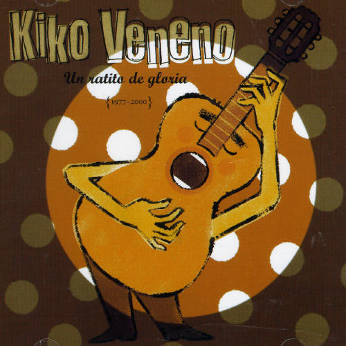 Kiko Veneno: Un Ratito De Gloria (1977-2000) - COMPACT DISCS
